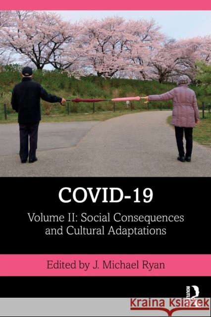 Covid-19: Volume II: Social Consequences and Cultural Adaptations Ryan, J. Michael 9780367695125 Routledge