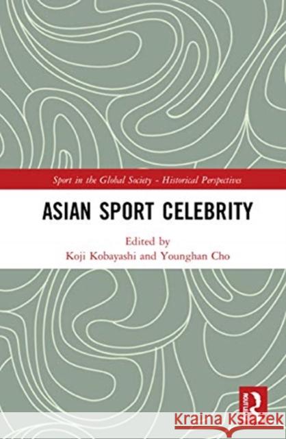 Asian Sport Celebrity Koji Kobayashi Younghan Cho 9780367695316 Routledge