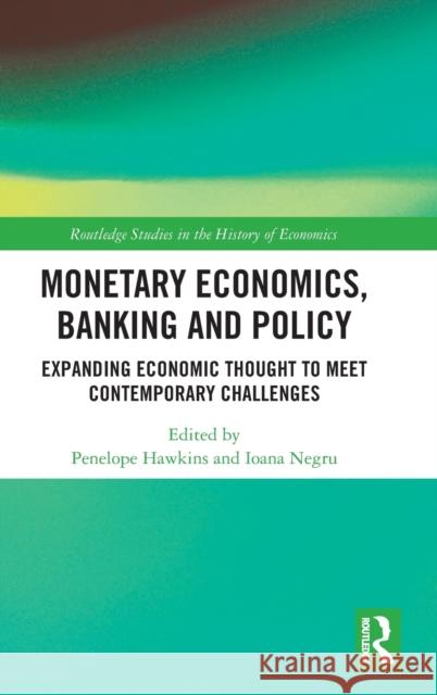 Monetary Economics, Banking and Policy: Expanding Economic Thought to Meet Contemporary Challenges Hawkins, Penelope 9780367695651