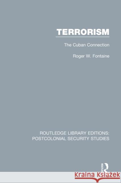 Terrorism: The Cuban Connection Roger W. Fontaine 9780367695989 Routledge