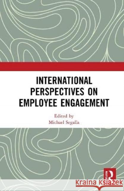 International Perspectives on Employee Engagement Michael Segalla 9780367696047 Routledge