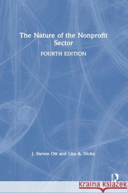 The Nature of the Nonprofit Sector Lisa Dicke J. Steven Ott 9780367696528