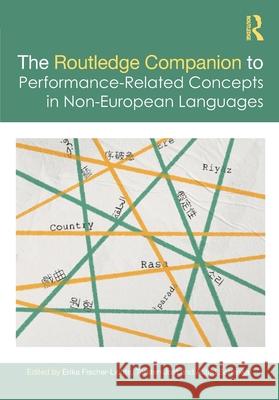 The Routledge Companion to Performance-Related Concepts in Non-European Languages Erika Fischer-Lichte Torsten Jost Astrid Schenka 9780367696719 Routledge
