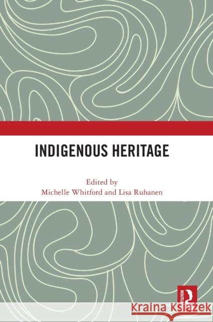 Indigenous Heritage Michelle Whitford Lisa Ruhanen 9780367697211 Routledge