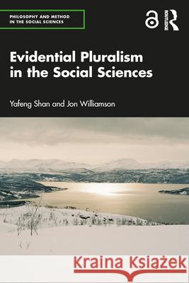 Evidential Pluralism in the Social Sciences Yafeng Shan Jon Williamson 9780367697266 Routledge