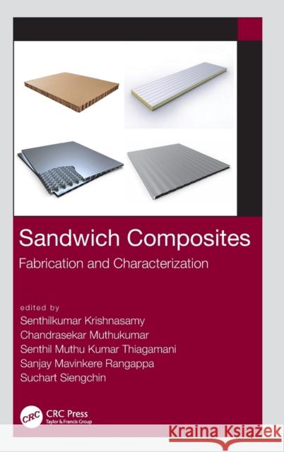 Sandwich Composites: Fabrication and Characterization Krishnasamy, Senthilkumar 9780367697273