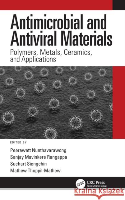 Antimicrobial and Antiviral Materials: Polymers, Metals, Ceramics, and Applications Peerawatt Nunthavarawong Sanjay Mavinkere Rangappa Suchart Siengchin 9780367697440 CRC Press