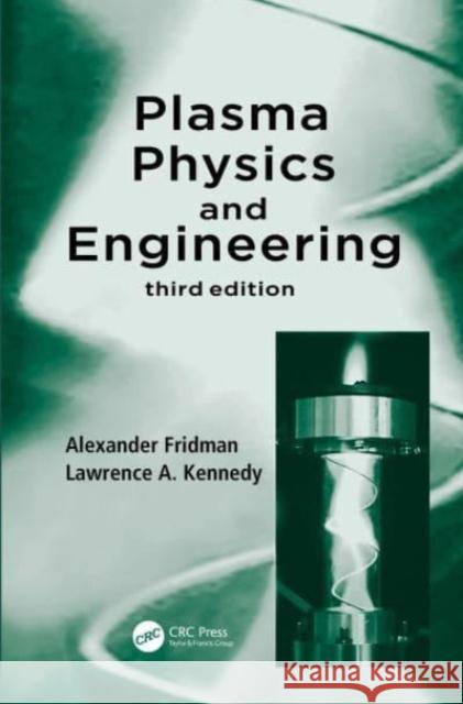 Plasma Physics and Engineering Lawrence A. (University of Illinois, Chicago, USA) Kennedy 9780367697525 Taylor & Francis Ltd