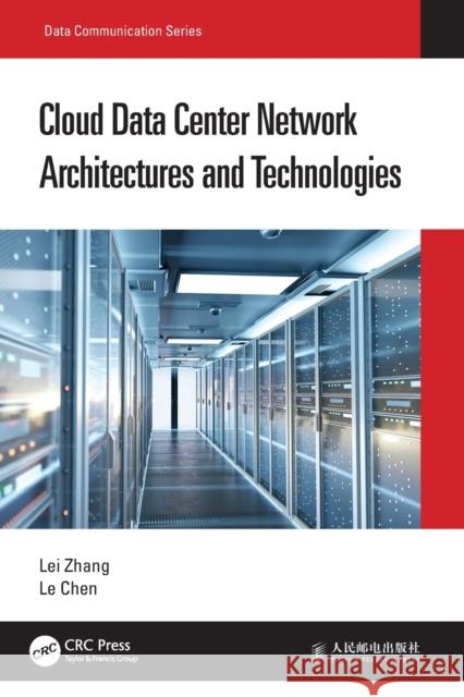 Cloud Data Center Network Architectures and Technologies Lei Zhang Le Chen Yang Changqing 9780367697754 CRC Press