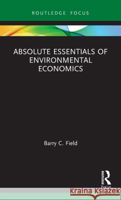 Absolute Essentials of Environmental Economics Barry C. Field 9780367697945 Routledge