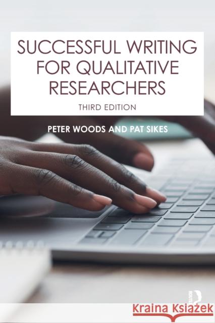 Successful Writing for Qualitative Researchers Pat Sikes 9780367698232