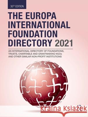 The Europa International Foundation Directory 2021 Europa Publications 9780367698799 Routledge