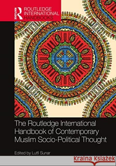 The Routledge International Handbook of Contemporary Muslim Socio-Political Thought Lutfi Sunar 9780367699130