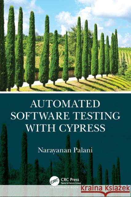Automated Software Testing with Cypress Narayan Palani 9780367699543 Auerbach Publications