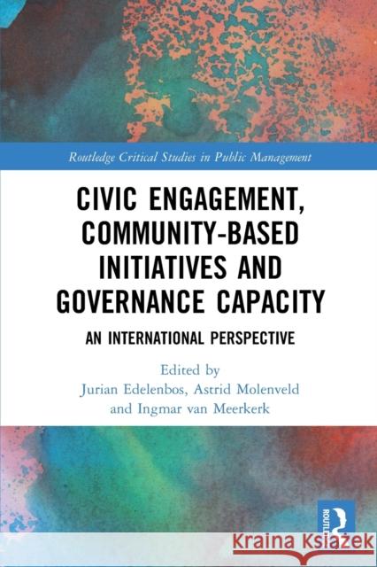 Civic Engagement, Community-Based Initiatives and Governance Capacity: An International Perspective Edelenbos, Jurian 9780367699840