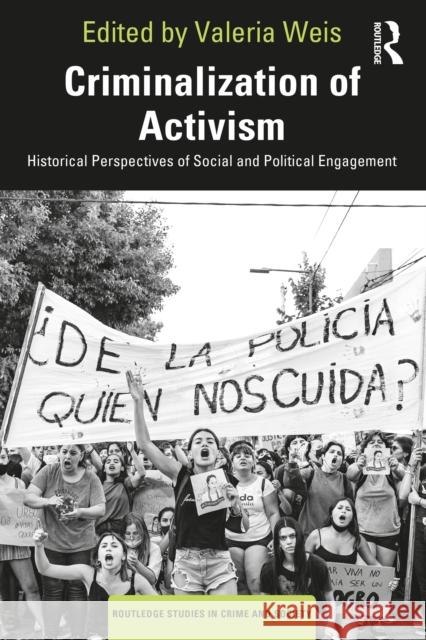 Criminalization of Activism: Historical, Present and Future Perspectives Valeria Vegh Weis 9780367700119 Routledge