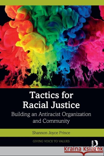 Tactics for Racial Justice: Building an Antiracist Organization and Community Shannon Joyce Prince 9780367700287