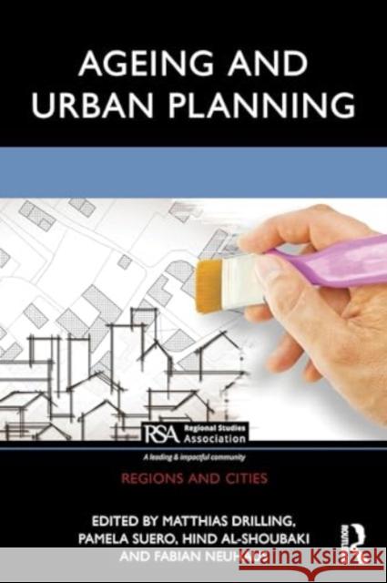 Ageing and Urban Planning Matthias Drilling Pamela Suero Hind Al-Shoubaki 9780367700676 Routledge