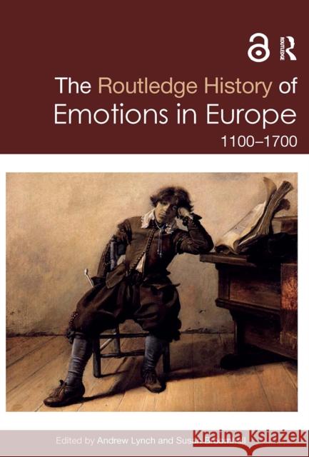 The Routledge History of Emotions in Europe: 1100-1700 Susan Broomhall (University of Western A Andrew Lynch (University of Western Aust  9780367700775 Routledge