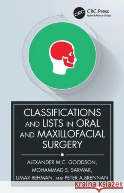 Classifications and Lists in Oral and Maxillofacial Surgery Peter A. (Department of Oral and Maxillofacial Surgery, Queen Alexandra Hospital, Portsmouth, UK) Brennan 9780367701055 Taylor & Francis Ltd