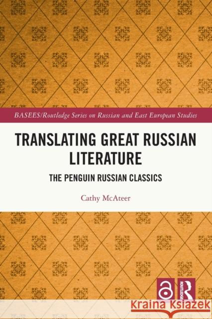 Translating Great Russian Literature: The Penguin Russian Classics McAteer, Cathy 9780367701376 Taylor & Francis Ltd