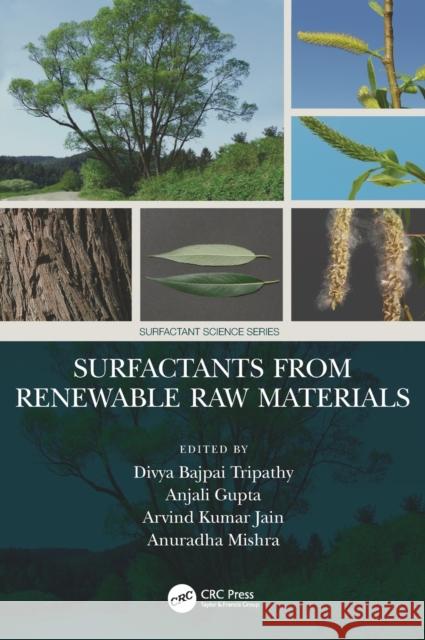 Surfactants from Renewable Raw Materials Divya Bajpai Tripathy Anjali Gupta Arvind Kumar Jain 9780367701659 CRC Press