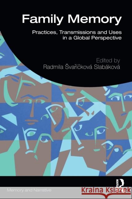 Family Memory: Practices, Transmissions and Uses in a Global Perspective Svař 9780367701741 Routledge