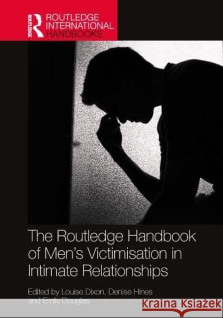 The Routledge Handbook of Men’s Victimisation in Intimate Relationships  9780367701802 Taylor & Francis Ltd