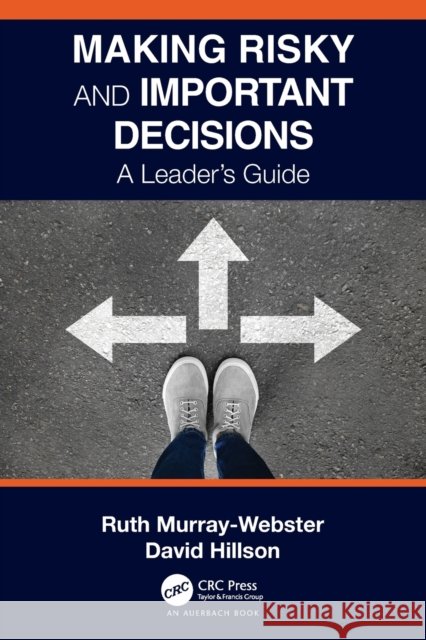 Making Risky and Important Decisions: A Leader's Guide Ruth Murray-Webster David Hillson 9780367702342
