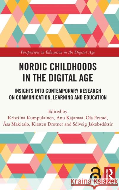 Nordic Childhoods in the Digital Age: Insights into Contemporary Research on Communication, Learning and Education Kumpulainen, Kristiina 9780367702526