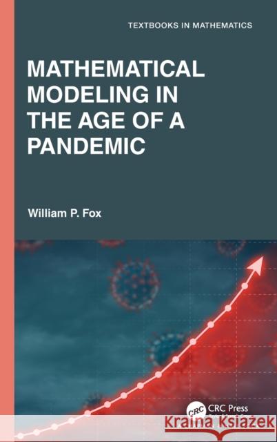 Mathematical Modeling in the Age of the Pandemic William P. Fox 9780367703127 CRC Press