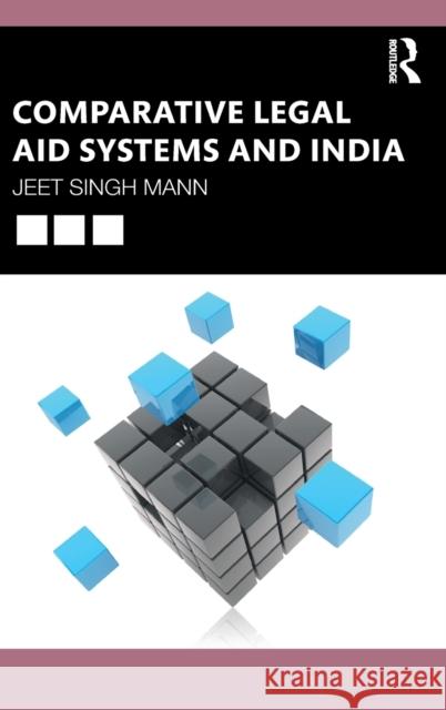 Comparative Legal Aid Systems and India Jeet Singh (National Law University, Delhi, India.) Mann 9780367703387 Taylor & Francis Ltd