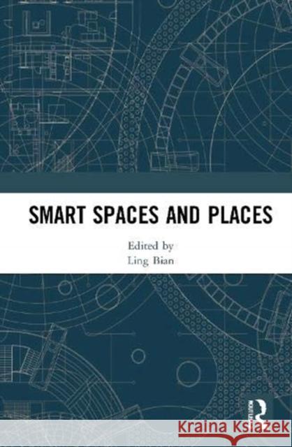 Smart Spaces and Places Ling Bian 9780367703547