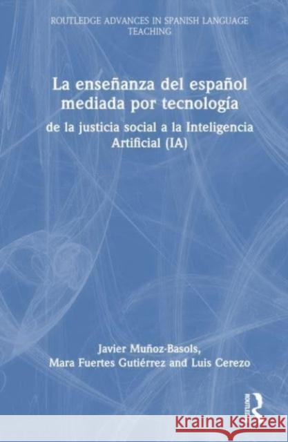 La ensenanza del espanol mediada por tecnologia Luis Cerezo 9780367704490 Taylor & Francis Ltd