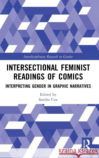 Intersectional Feminist Readings of Comics: Interpreting Gender in Graphic Narratives Sandra Cox 9780367704711 Routledge