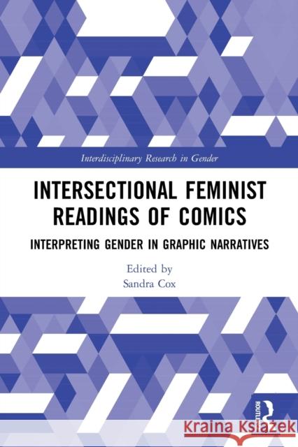 Intersectional Feminist Readings of Comics: Interpreting Gender in Graphic Narratives Sandra Cox 9780367704728 Routledge