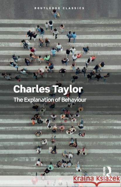 The Explanation of Behaviour Charles Taylor Alva No 9780367705213 Routledge