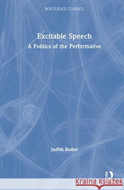 Excitable Speech: A Politics of the Performative Judith Butler 9780367705251