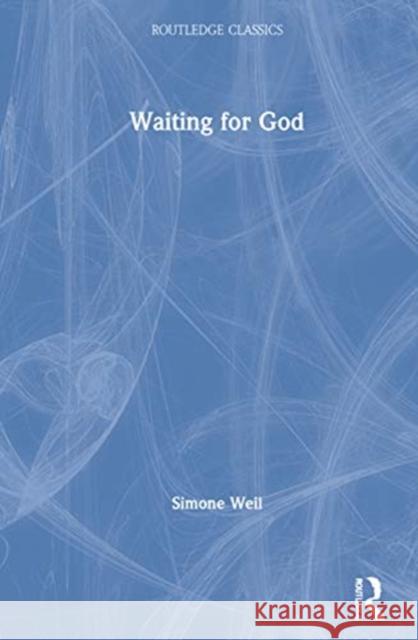 Waiting for God Simone Weil Janet Soskice 9780367705299 Routledge