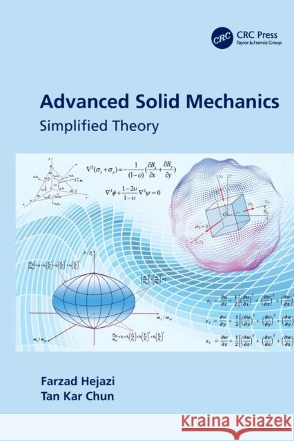 Advanced Solid Mechanics: Simplified Theory Farzad Hejazi Tan Ka 9780367705381 CRC Press