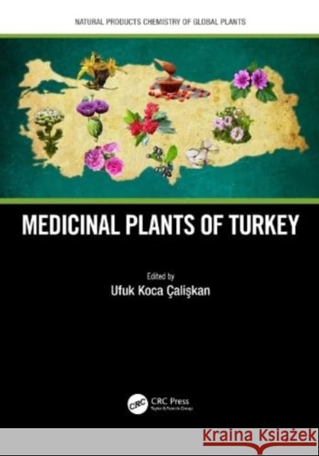 Medicinal Plants of Turkey Ufuk Koc Esra Kupeli Akkol 9780367705671 Taylor & Francis Ltd