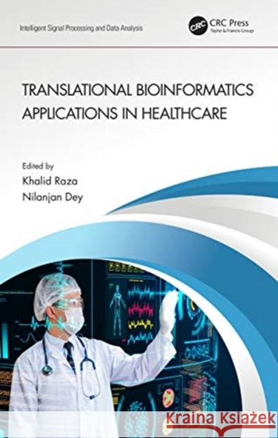 Translational Bioinformatics Applications in Healthcare Khalid Raza Nilanjan Dey 9780367705701 CRC Press