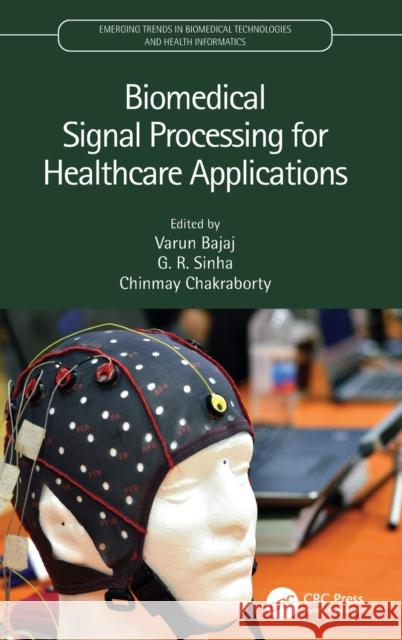 Biomedical Signal Processing for Healthcare Applications Varun Bajaj G. R. Sinha Chinmay Chakraborty 9780367705879 CRC Press