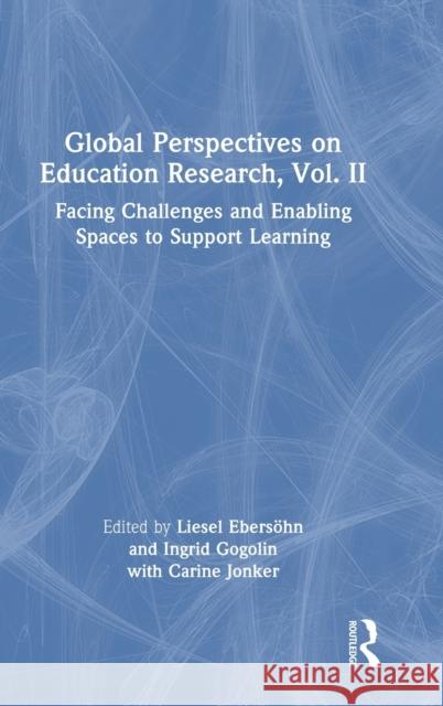 Global Perspectives on Education Research, Vol. II: Facing Challenges and Enabling Spaces to Support Learning Liesel Ebers?hn Ingrid Gogolin 9780367705992 Routledge