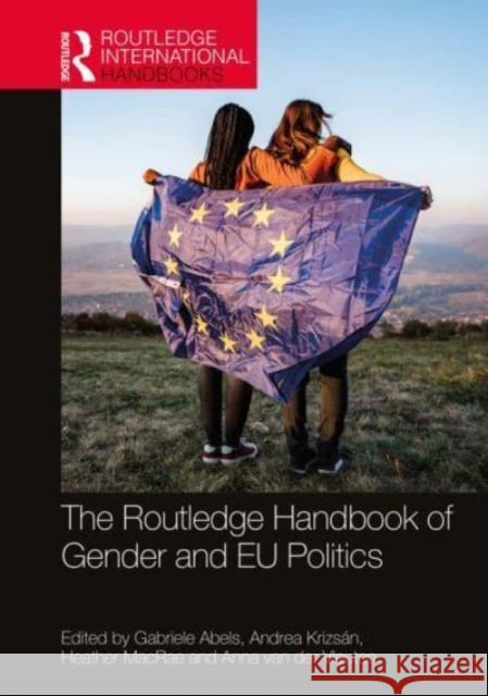 The Routledge Handbook of Gender and EU Politics Gabriele Abels Andrea Krizs?n Heather MacRae 9780367706111