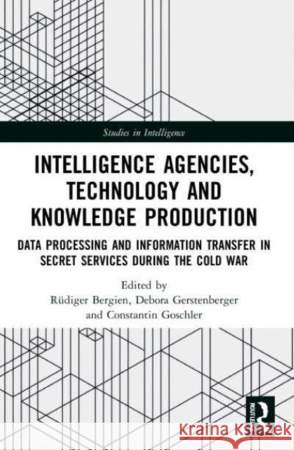 Intelligence Agencies, Technology and Knowledge Production  9780367706418 Taylor & Francis Ltd