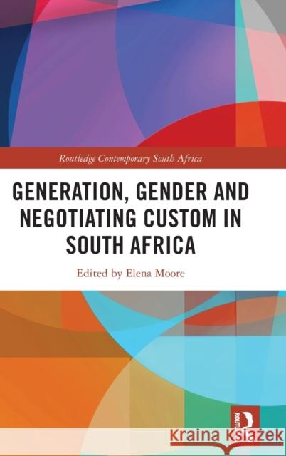 Generation, Gender and Negotiating Custom in South Africa Elena Moore 9780367706524 Routledge