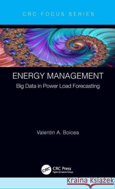 Energy Management: Big Data in Power Load Forecasting Valentin A. Boicea 9780367706623 CRC Press