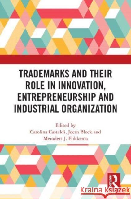 Trademarks and Their Role in Innovation, Entrepreneurship and Industrial Organization  9780367706661 Taylor & Francis Ltd