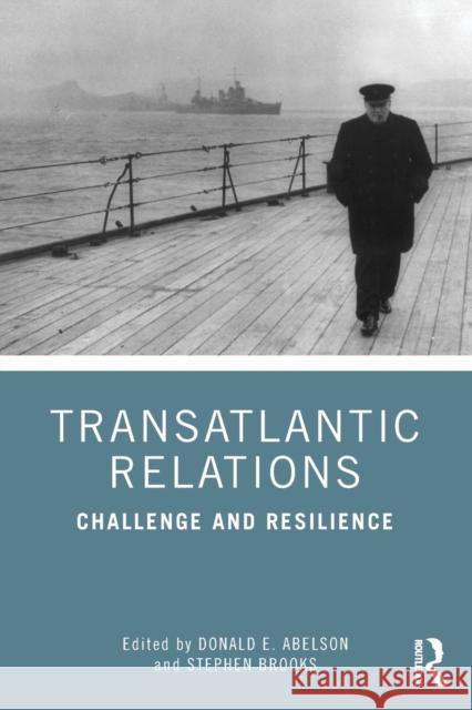 Transatlantic Relations: Challenge and Resilience Brooks, Stephen 9780367706944